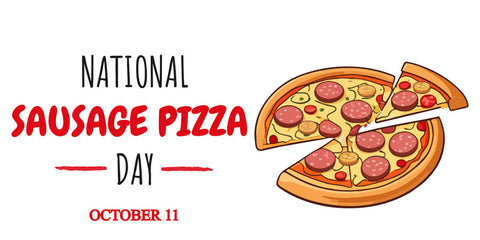 National Sausage Pizza Day - October 11th